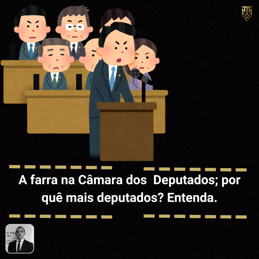A FARRA NA CÂMARA DOS DEPUTADOS; POR QUÊ MAIS DEPUTADOS? ENTENDA. POR ANDRÉ NOGUEIRA